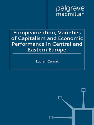cover image of Europeanization, Varieties of Capitalism and Economic Performance in Central and Eastern Europe